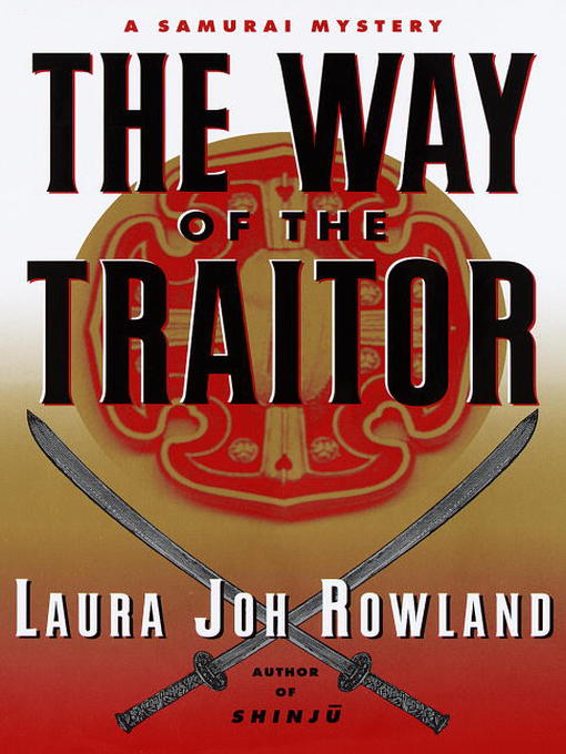 Title details for The Way of the Traitor by Laura Joh Rowland - Available